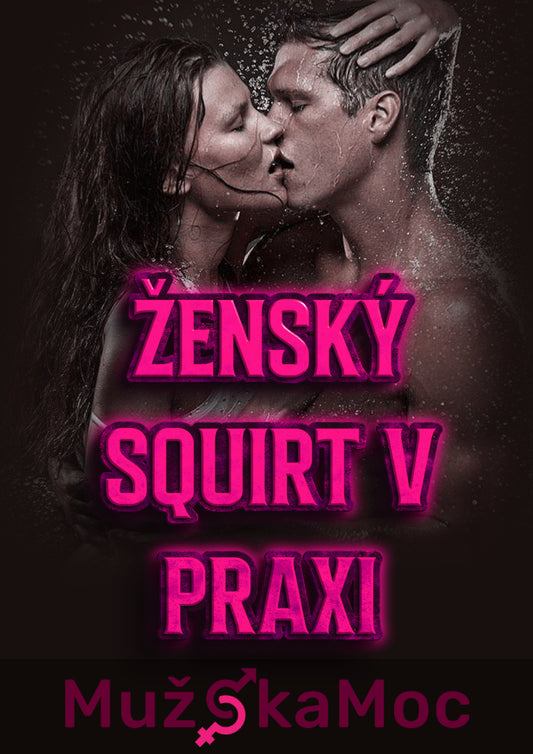 ŽENSKÝ SQUIRT V PRAXI